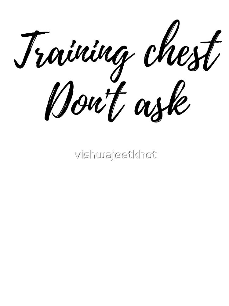 training chest don't ask by vishwajeetkhot T-Shirts, Hoodie, Sweatshirt | BlankRebels.com (Image 3)