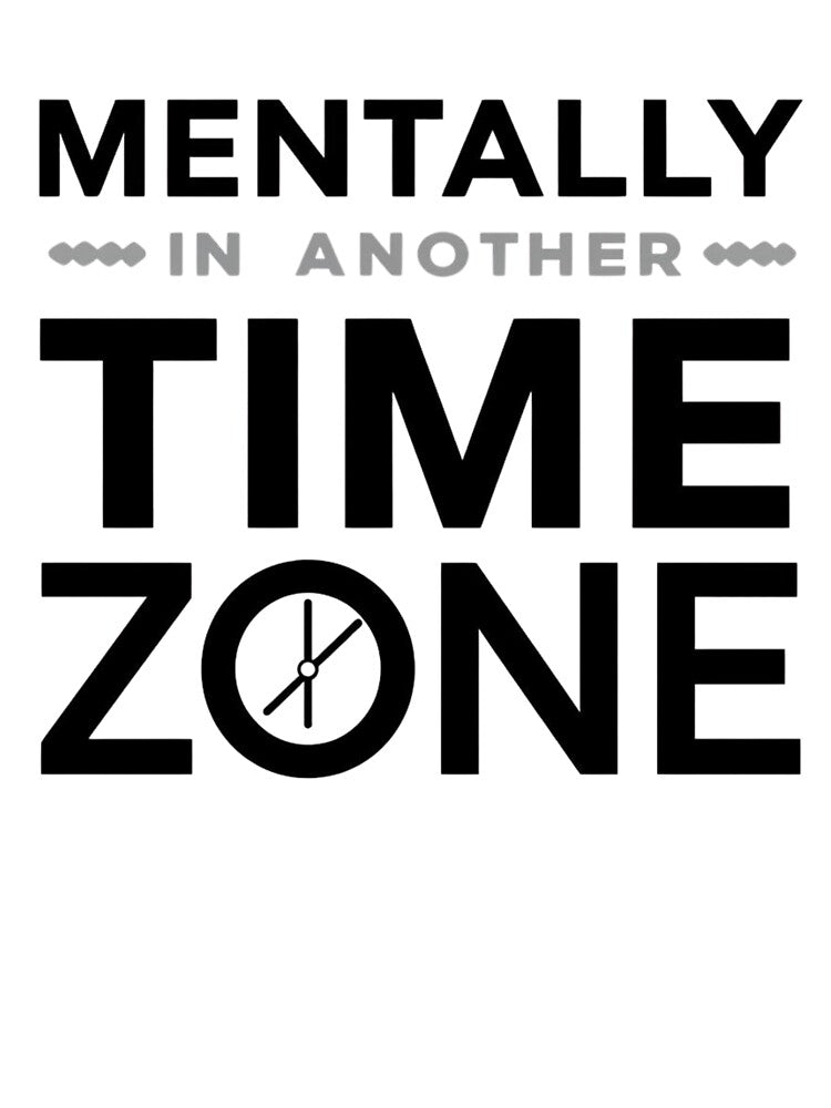 Mentally in Another Time Zone Quote by funnyshop222 T-Shirts, Hoodie, Sweatshirt | BlankRebels.com (Image 3)