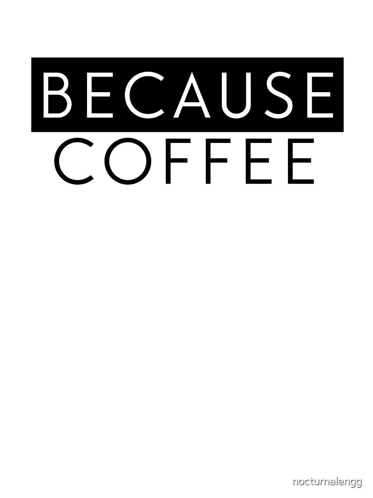 Because Coffee | Coffee Lover by nocturnalengg T-Shirts, Hoodie, Sweatshirt | BlankRebels.com (Image 3)