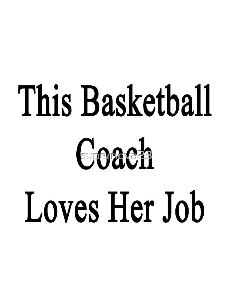 This Basketball Coach Loves Her Job by supernova23 T-Shirts, Hoodie, Sweatshirt | BlankRebels.com (Image 3)