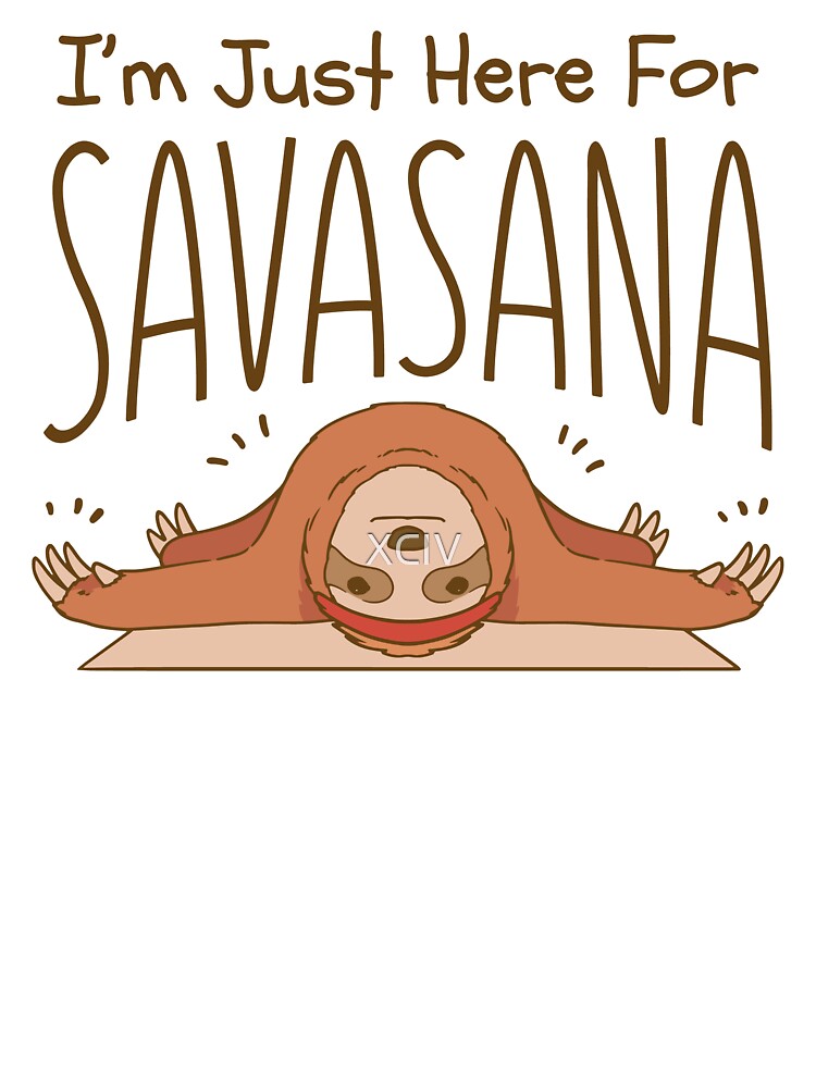 Yoga Sloth Just Here Savasana T-Shirts, Hoodie, Sweatshirt