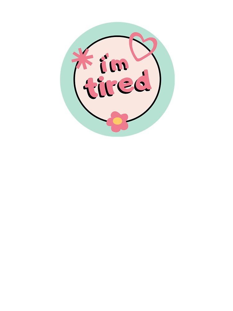 I'm tired by dminimalism T-Shirts, Hoodie, Sweatshirt | BlankRebels.com (Image 3)