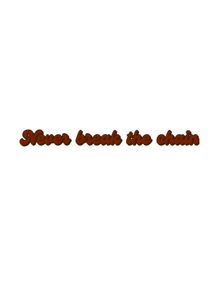 Never break the chain by CharsGoods T-Shirts, Hoodie, Sweatshirt | BlankRebels.com (Image 3)