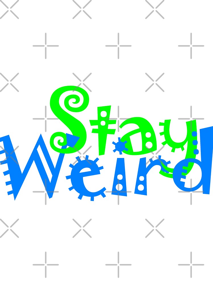 Stay Weird 6 by Raymond Gilford T-Shirts, Hoodie, Sweatshirt | BlankRebels.com (Image 3)