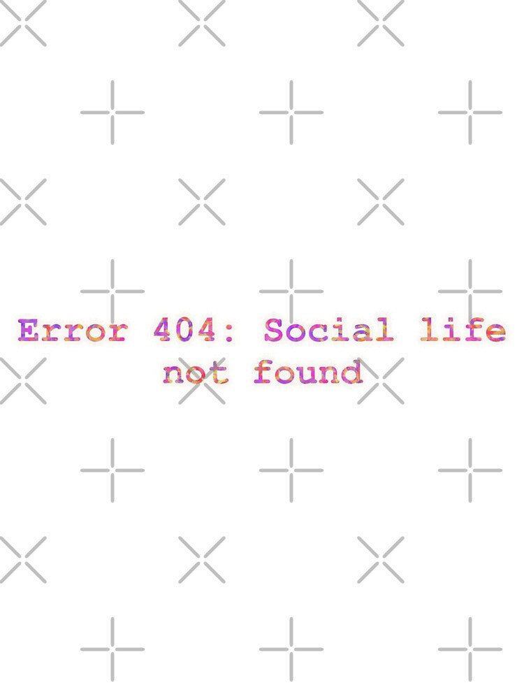 Error 404: Social Life Not Found by arteasome