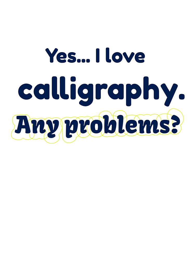 I love Calligraphy by cooldesignsalot T-Shirts, Hoodie, Sweatshirt | BlankRebels.com (Image 3)