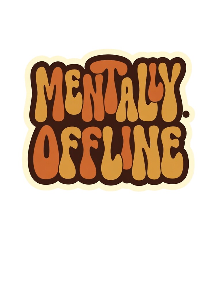 Mentally Offline Funny Introvert Sticker Retro Humor by ArmoniaJustin T-Shirts, Hoodie, Sweatshirt (Image 3)