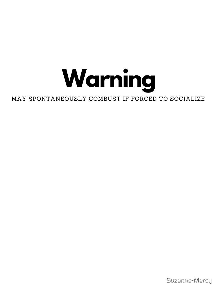 WARNING - May spontaneously combust if forced to socialize by Suzanne-Mercy T-Shirts, Hoodie, Sweatshirt (Image 3)