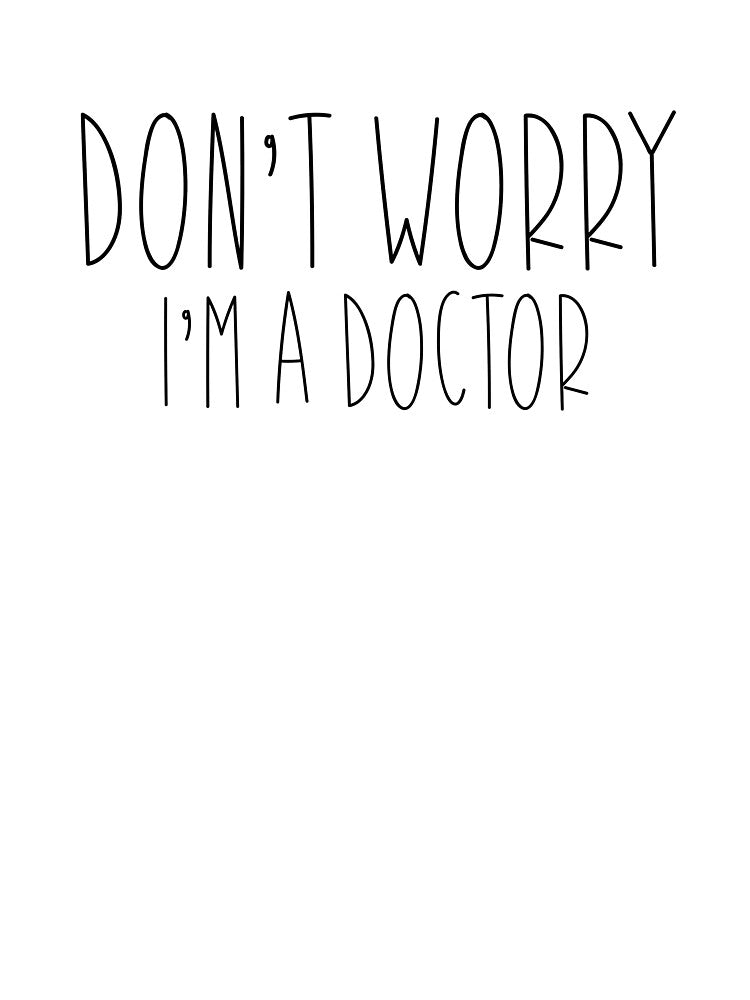Don't worry I am a doctor by Luisshopp T-Shirts, Hoodie, Sweatshirt | BlankRebels.com (Image 3)