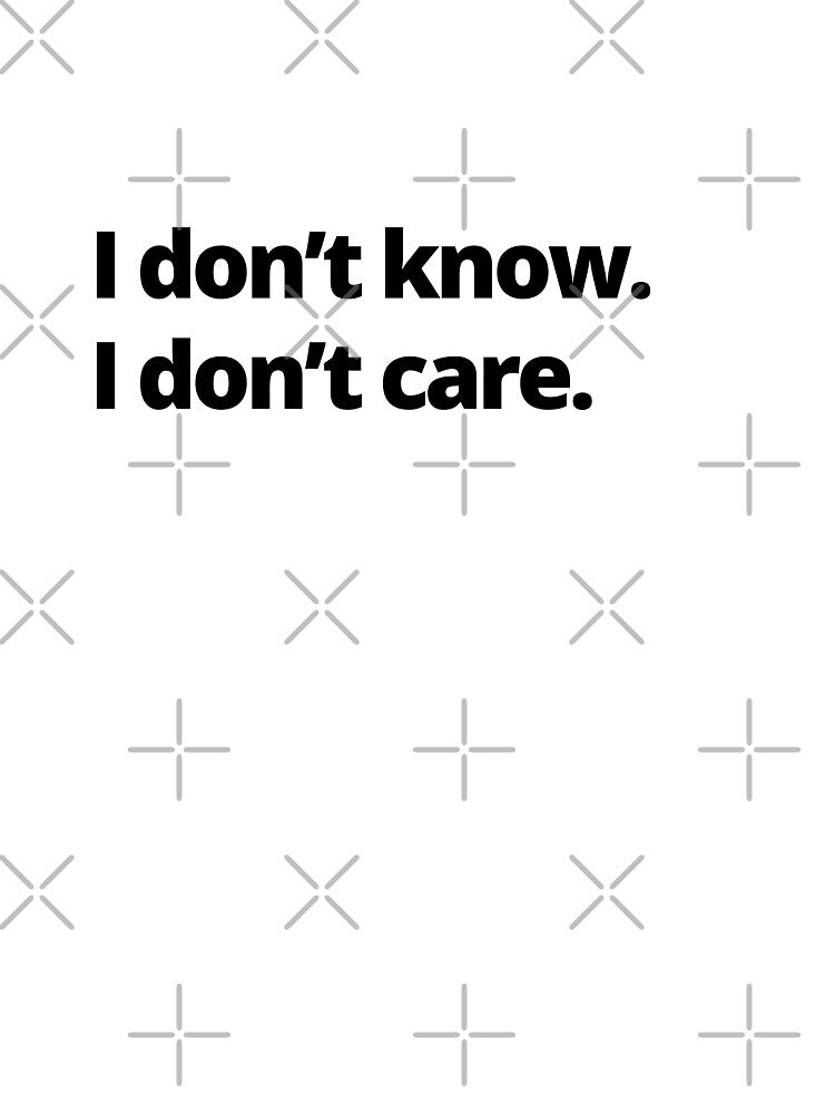I don't know. I don't care. by youlookpretty T-Shirts, Hoodie, Sweatshirt | BlankRebels.com (Image 3)