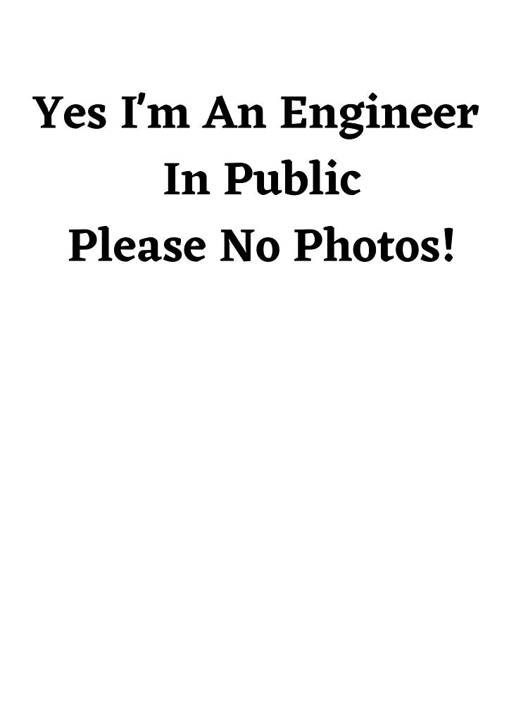 Yes I'm and Engineer in Public, Please No Photos! by Lemon-Apparel T-Shirts, Hoodie, Sweatshirt | BlankRebels.com (Image 3)