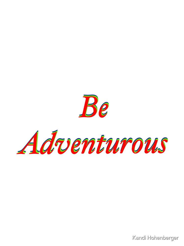 Be adventurous by Kandi Hohenberger T-Shirts, Hoodie, Sweatshirt | BlankRebels.com (Image 3)