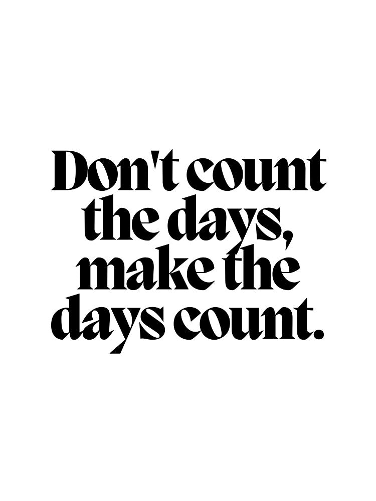 Don't count the days, make the days count. by CharmStudio T-Shirts, Hoodie, Sweatshirt | BlankRebels.com (Image 3)