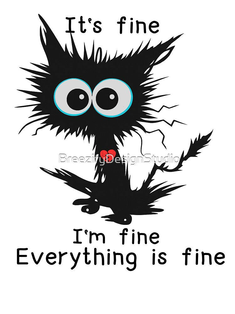 Sarcastic Black Cat with Broken Heart: "It's Fine. I'm Fine. Everything is Fine." - Anxiety Humor Design by... (Image 3)