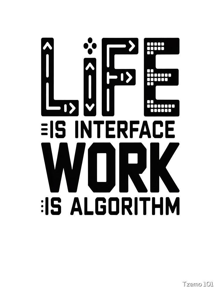 Life Is Interface Work Is Algorithm – Programming Quote Art for Developers, Coders, and Software Engineering... (Image 3)