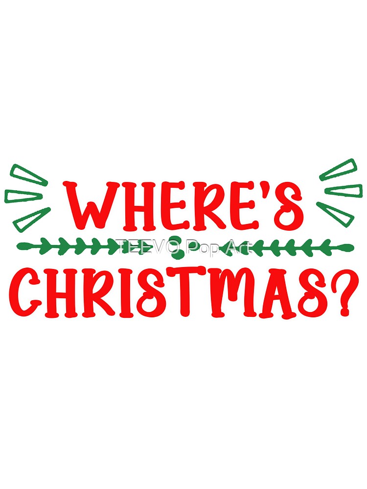 Where’s Christmas? – Minimal Christmas Aesthetic by TEEVO Pop Art T-Shirts, Hoodie, Sweatshirt | BlankRebels.com (Image 3)