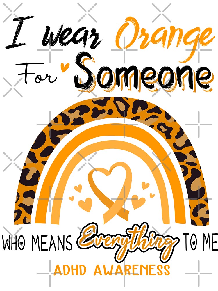 ADHD Awareness I Wear Orange for Someone Who Means Everything To Me by GennieShop T-Shirts, Hoodie, Sweatshirt (Image 3)