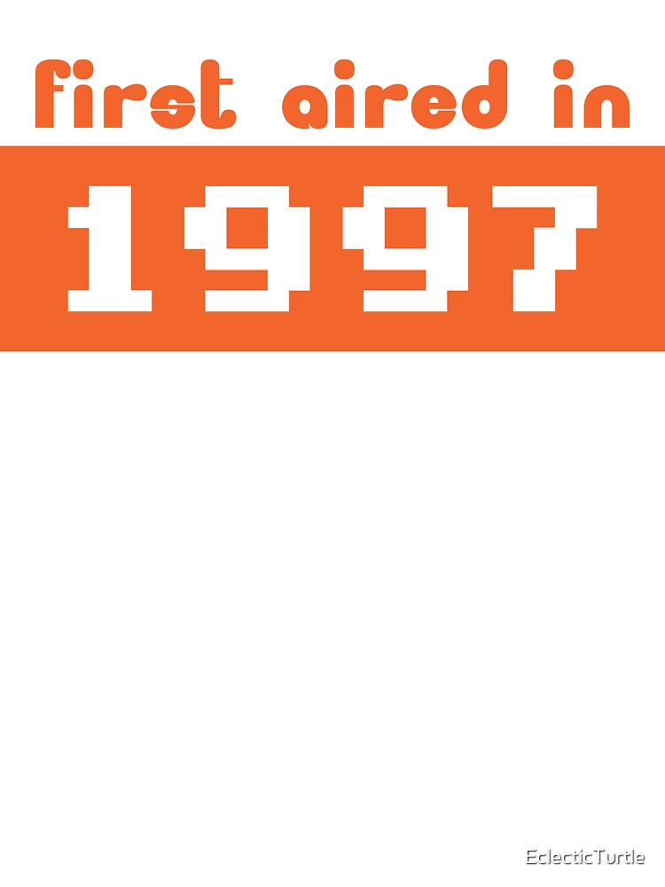 First Aired in 1997 by EclecticTurtle T-Shirts, Hoodie, Sweatshirt | BlankRebels.com (Image 3)