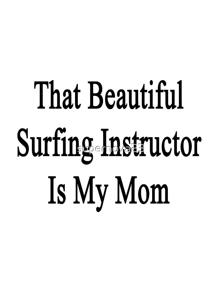 That Surfing Instructor Is My Mom T-Shirts, Hoodie, Sweatshirt