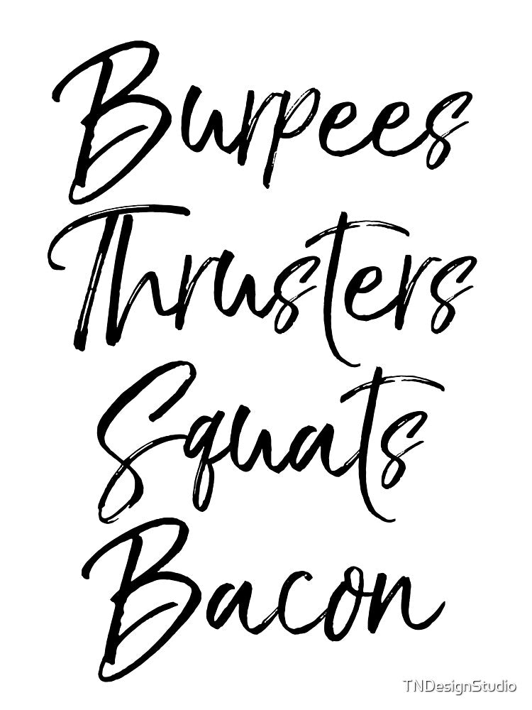 Burpees Thrusters Squats Bacon Funny Workout Quote by TNDesignStudio T-Shirts, Hoodie, Sweatshirt | BlankRebels.com (Image 3)