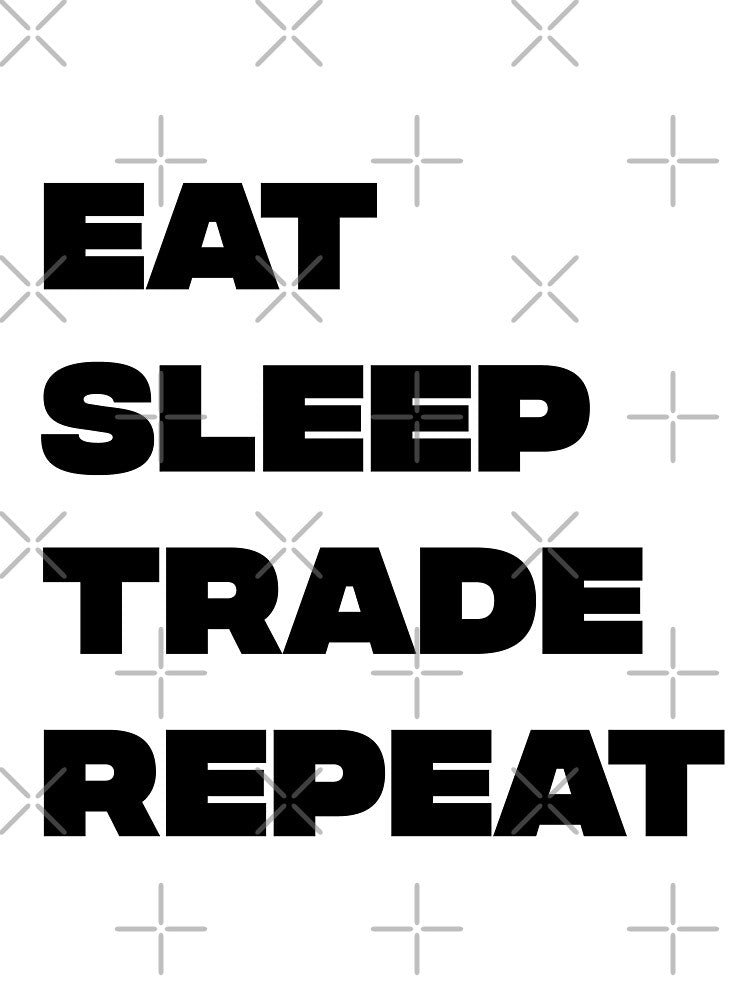 Eat sleep trade repeat by Jabaroni