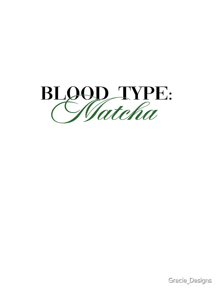 Blood Type Matcha | Aesthetic Matcha Lover Typography by Gracie_Designs T-Shirts, Hoodie, Sweatshirt (Image 3)