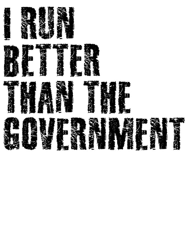 I Run Better Than The Government Funny Runner Gift by RobertKnow T-Shirts, Hoodie, Sweatshirt | BlankRebels.com (Image 3)