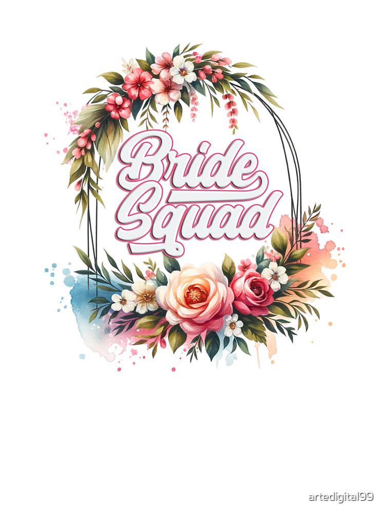 "Bride Squad" Floral Design – Perfect for Wedding Party Gifts & Apparel by artedigital99 T-Shirts, Hoodie,... (Image 3)
