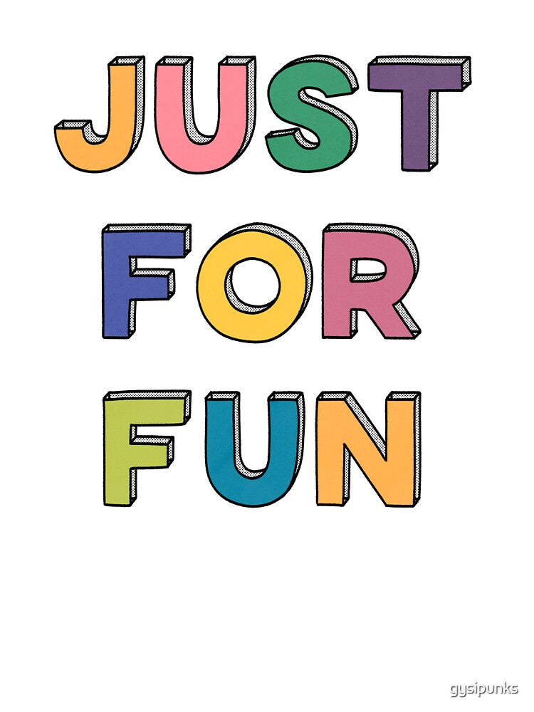 JUST FOR FUN by gysipunks T-Shirts, Hoodie, Sweatshirt | BlankRebels.com (Image 3)