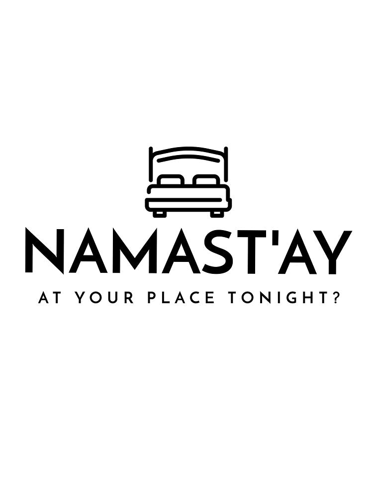 Namast'Ay Your Place Tonight T-Shirts, Hoodie, Sweatshirt