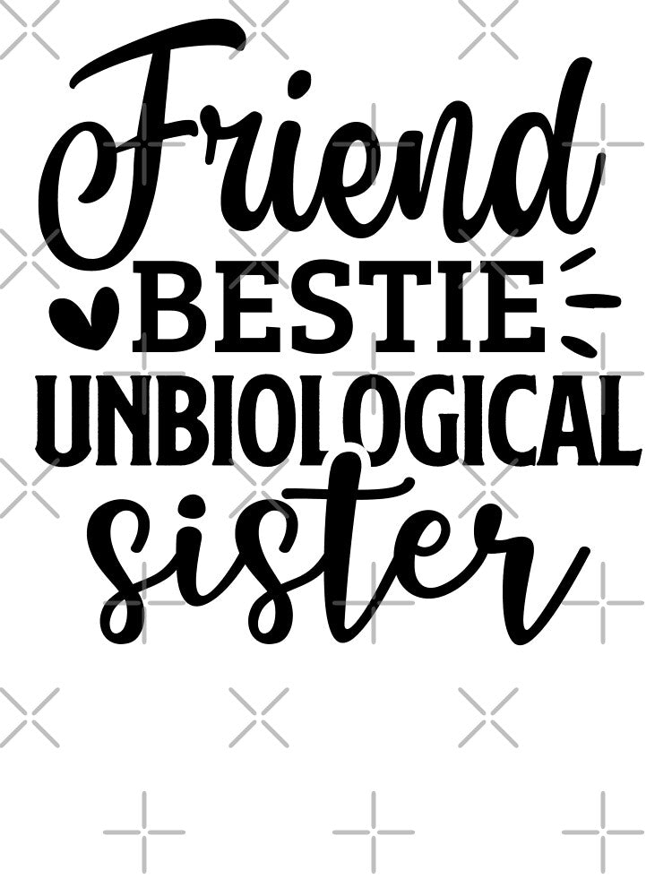 Friend, Bestie, Un-biological Sister - Celebrating Friendship Design by AngaFashion T-Shirts, Hoodie, Sweatshirt (Image 3)