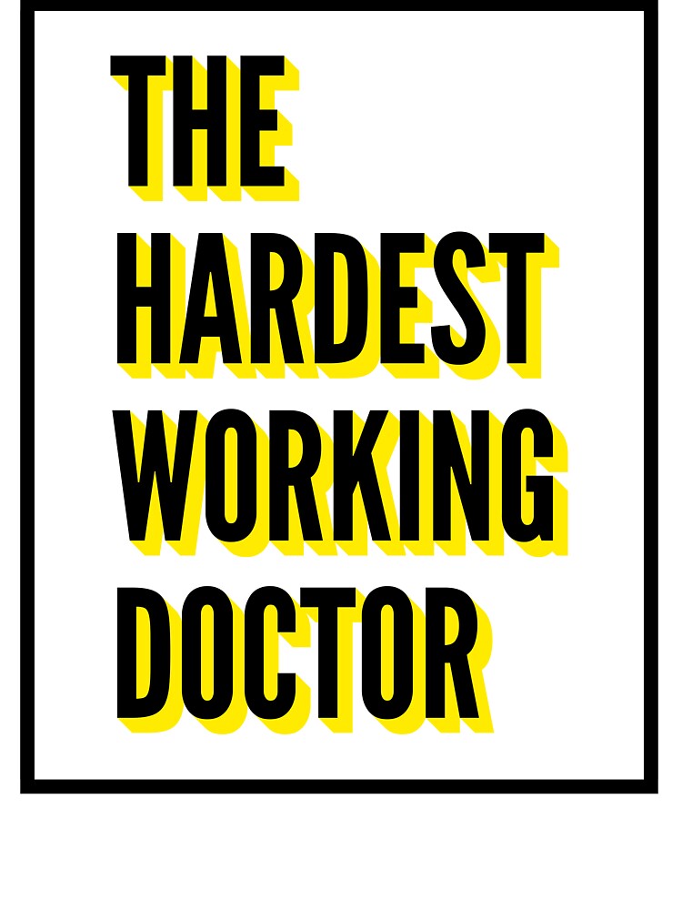 The Hardest Working Doctor Quote For The Best Doctor At Work by SVPOD T-Shirts, Hoodie, Sweatshirt (Image 3)