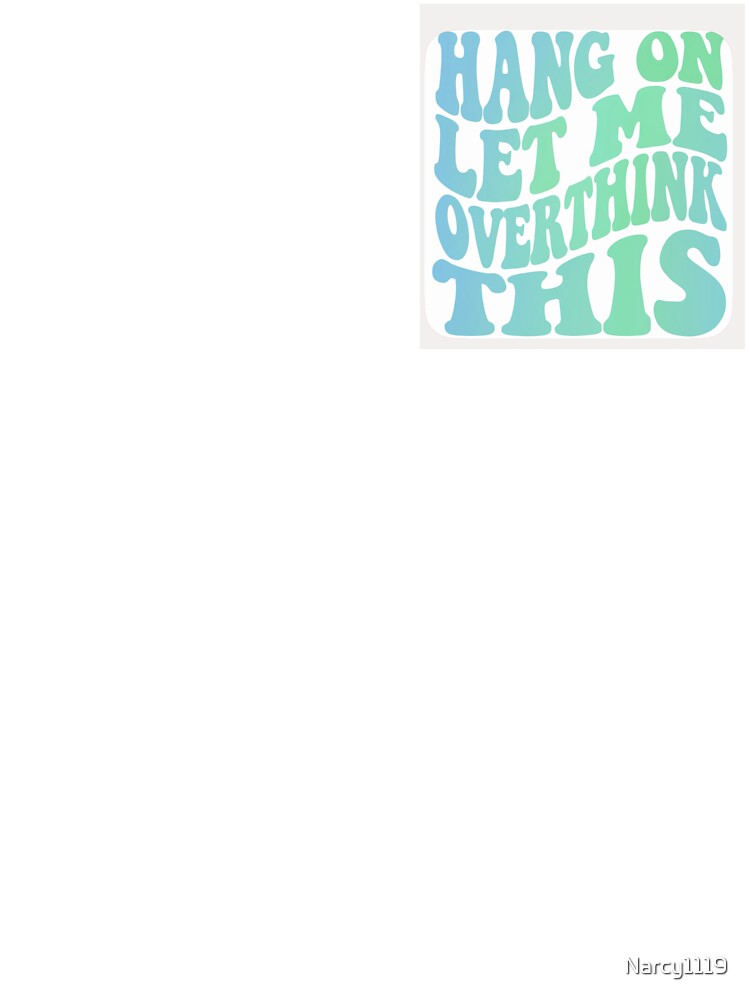 Overthinking by Narcy1119 T-Shirts, Hoodie, Sweatshirt | BlankRebels.com (Image 3)