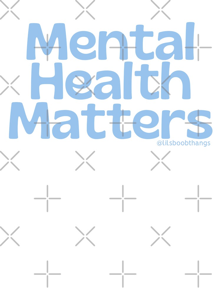 Mental Health Matters., blue, v12c | @lilsboobthangs by lilsboobthangs T-Shirts, Hoodie, Sweatshirt (Image 3)