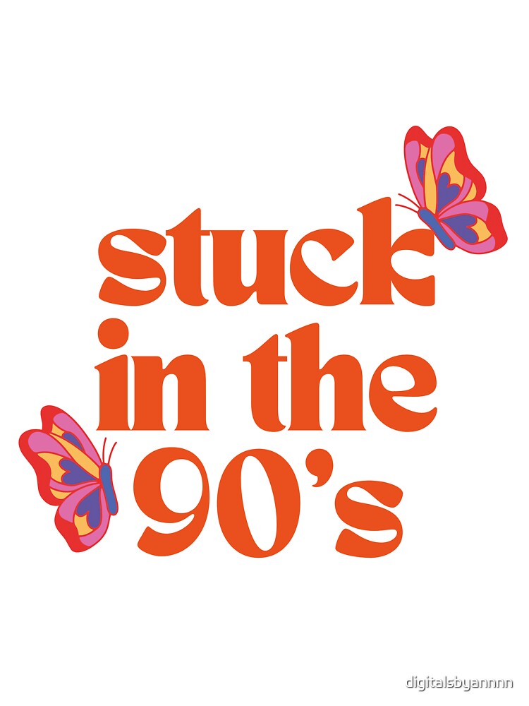 STUCK IN THE 90's- vintage groovy typography design by digitalsbyannnn T-Shirts, Hoodie, Sweatshirt (Image 3)