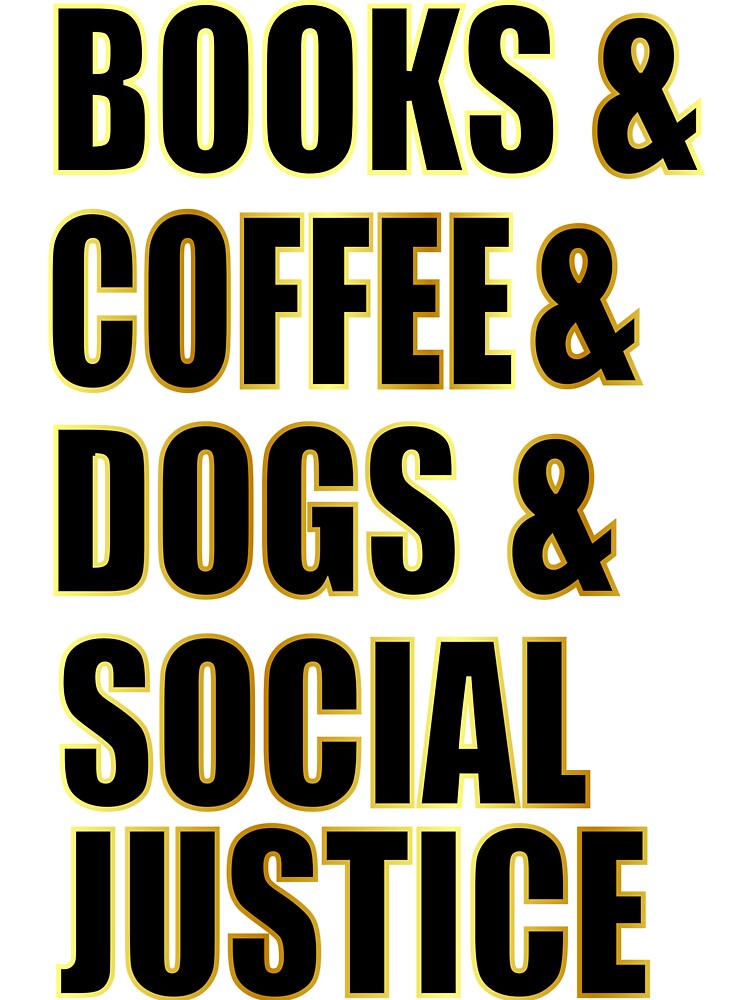 Books and coffee and dogs and social justice by hcarts T-Shirts, Hoodie, Sweatshirt | BlankRebels.com (Image 3)