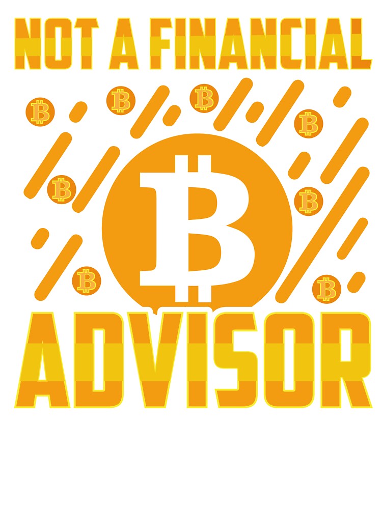 Not a Financial Advisor Bitcoin by 874NC1K T-Shirts, Hoodie, Sweatshirt | BlankRebels.com (Image 3)