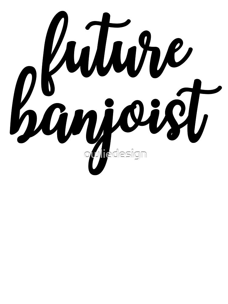 Future Banjoist T-Shirts, Hoodie, Sweatshirt