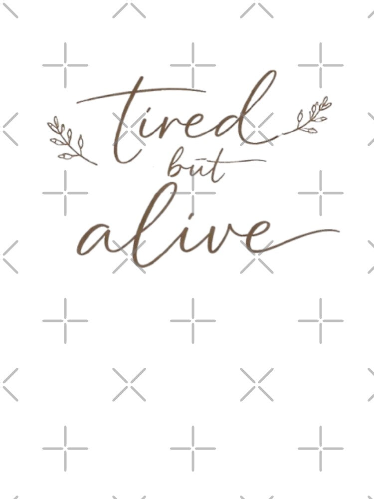 Tired But Alive Minimal Aesthetic Quote Design by Sanika arts T-Shirts, Hoodie, Sweatshirt | BlankRebels.com (Image 3)