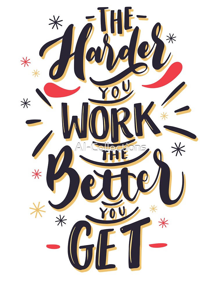 Motivation _ The Harder You Work The Better You Get by AI-Collections T-Shirts, Hoodie, Sweatshirt (Image 3)