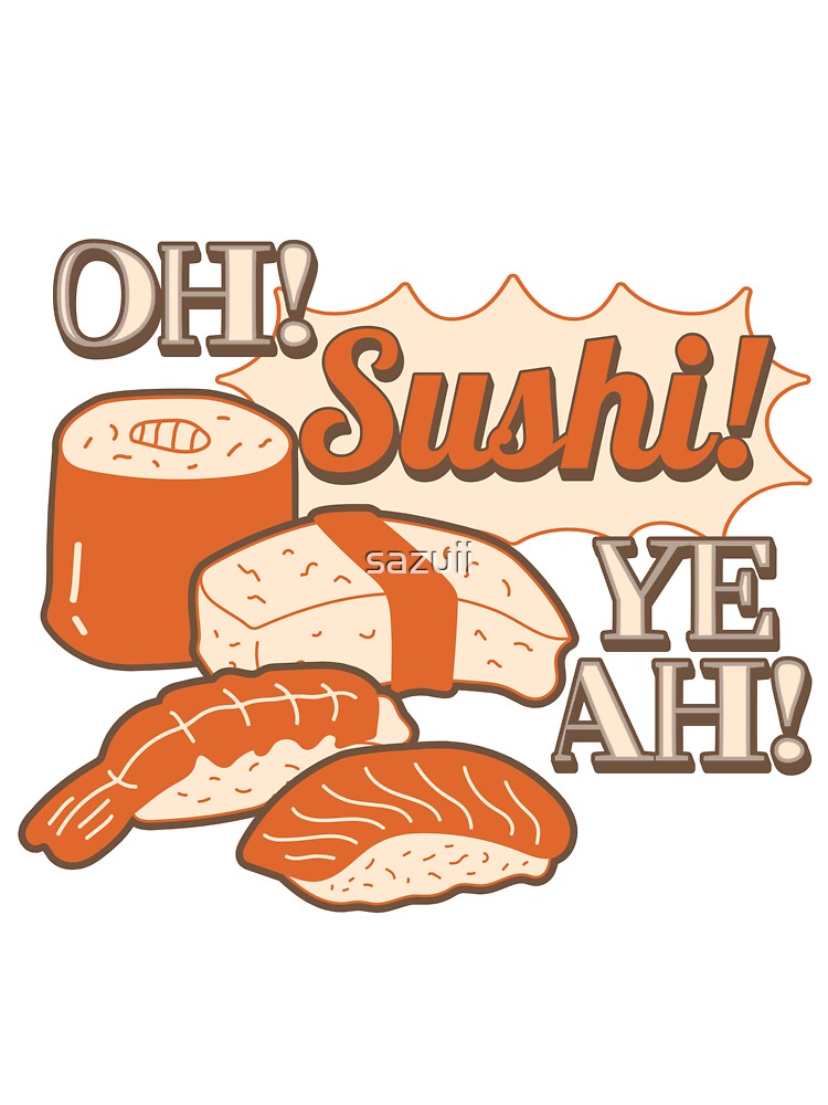 Oh! Sushi! Yeah! Cute Japanese Food Illustration by sazuii T-Shirts, Hoodie, Sweatshirt | BlankRebels.com (Image 3)