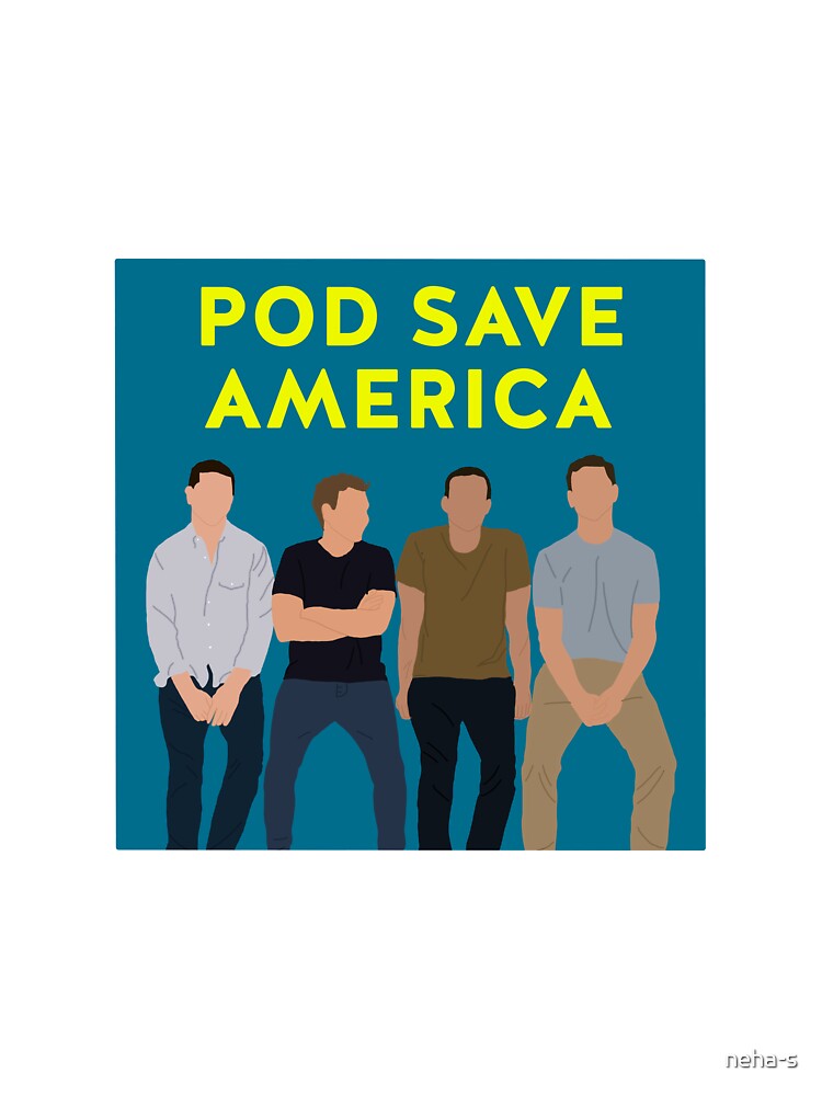 the pod save america gang by neha-s