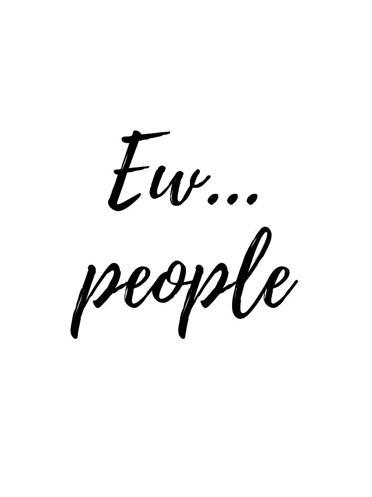 Ew... people l Funny Introvert and Aantisocial by Altoniiak T-Shirts, Hoodie, Sweatshirt | BlankRebels.com (Image 3)