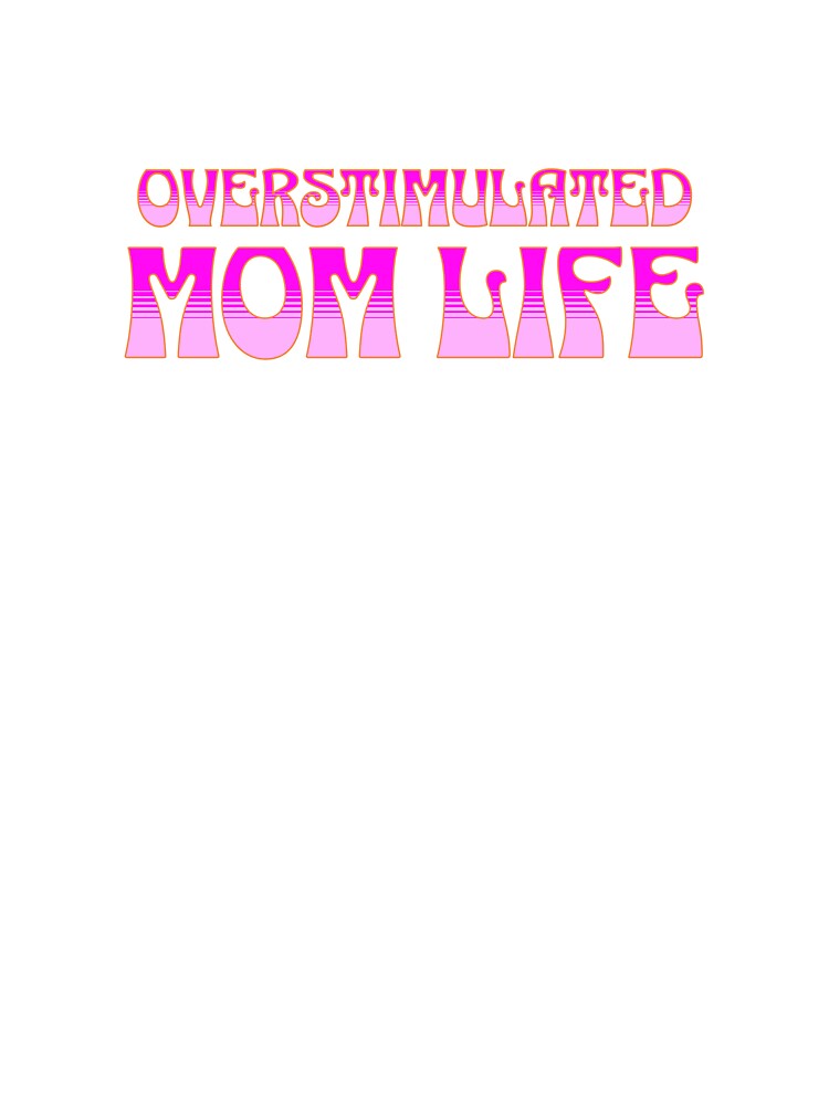 Overstimulated Mom Life by retrorascal T-Shirts, Hoodie, Sweatshirt | BlankRebels.com (Image 3)