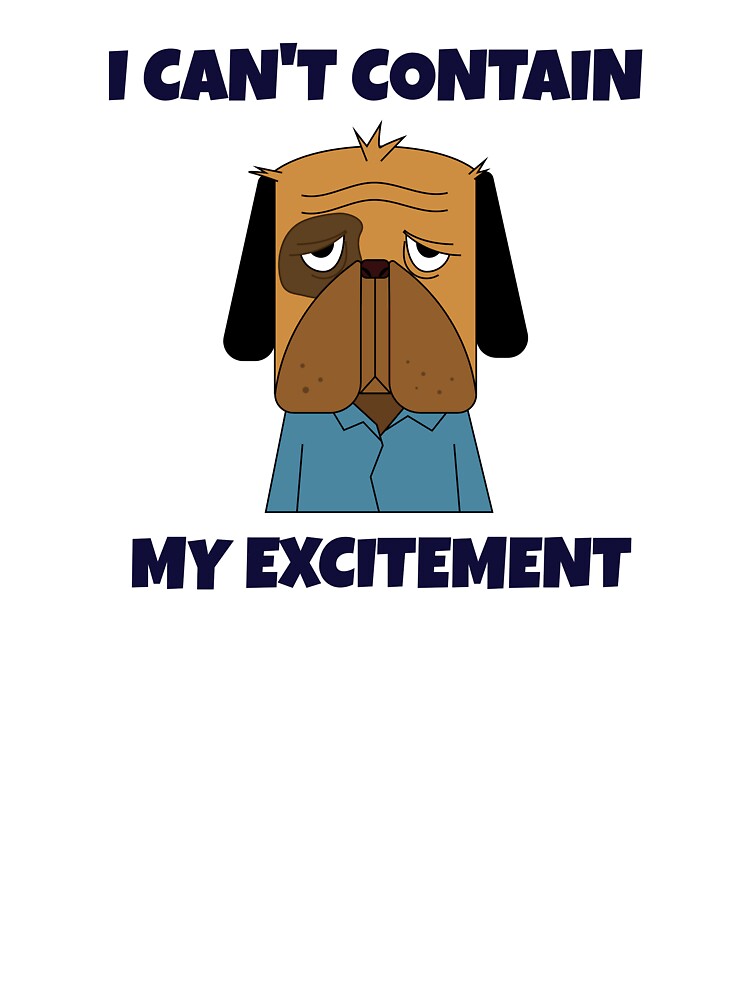 I Can't Contain My Excitement -- sarcastic humor by The Sporty Nerd