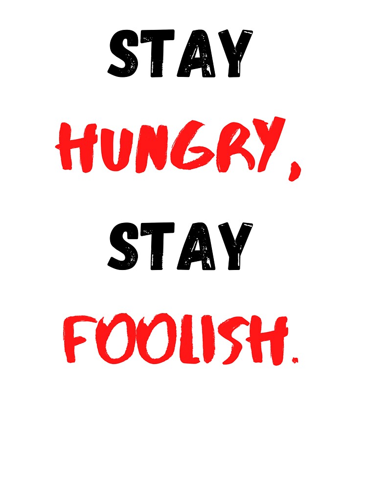 Stay Hungry Stay Foolish, Motivational & Inspirational by Salman Hino T-Shirts, Hoodie, Sweatshirt (Image 3)