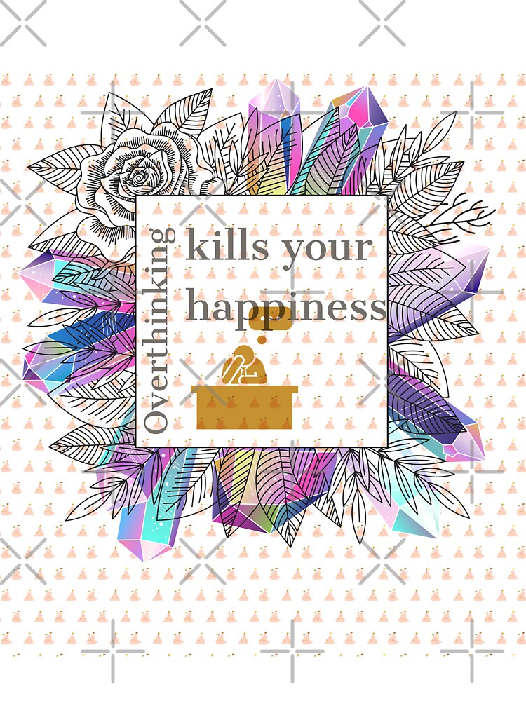 overthinking kills your happiness by derryshop T-Shirts, Hoodie, Sweatshirt | BlankRebels.com (Image 3)