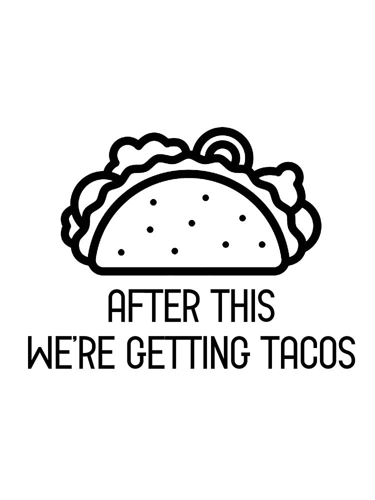 After This, We're Getting Tacos by joshpincus T-Shirts, Hoodie, Sweatshirt | BlankRebels.com (Image 3)
