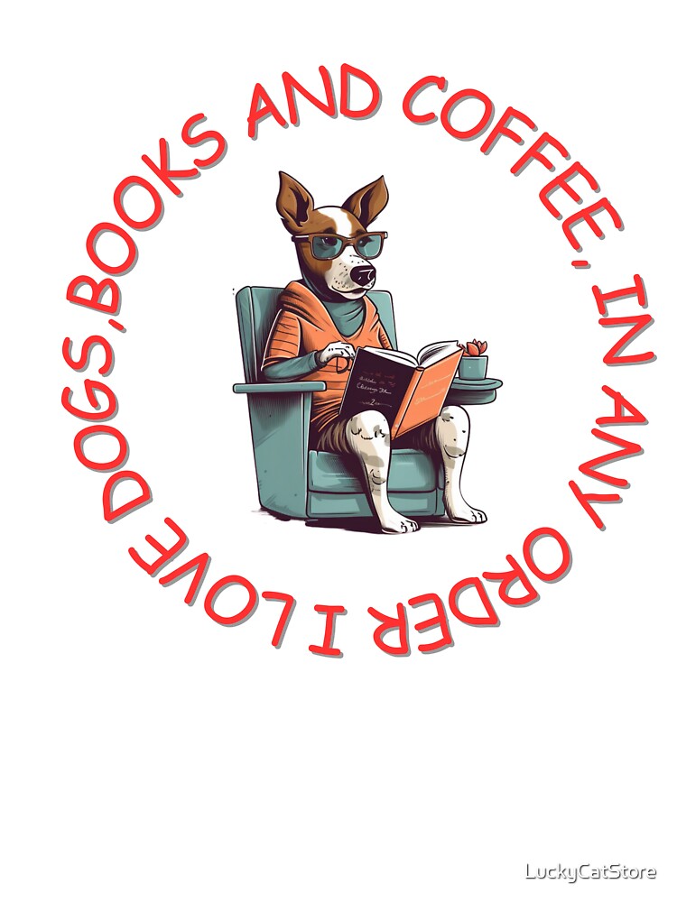 I Love Dogs, Books and Coffee, a gift for Coffee and Dog Lovers, by LuckyCatStore T-Shirts, Hoodie, Sweatshirt (Image 3)