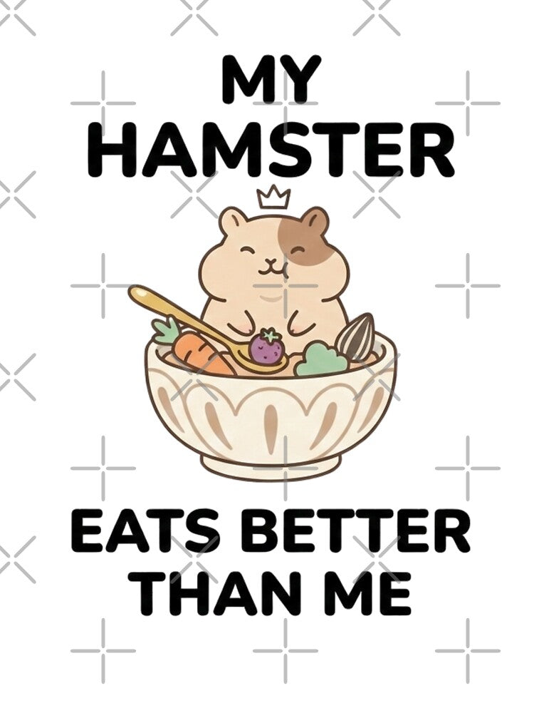 My Hamster Eats Better Than Me – Funny Hamster Lover T-Shirts, Hoodie, Sweatshirt